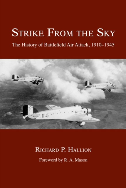 Strike from the Sky : The History of Battlefield Air Attack, 1910-1945, Paperback / softback Book