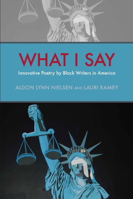 What I Say : Innovative Poetry by Black Writers in America, Paperback / softback Book