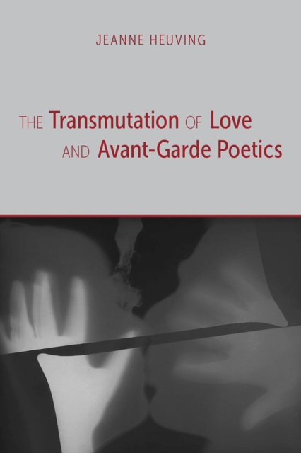 The Transmutation of Love and Avant-Garde Poetics, Paperback / softback Book