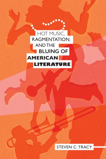 Hot Music, Ragmentation, and the Bluing of American Literature, Paperback / softback Book