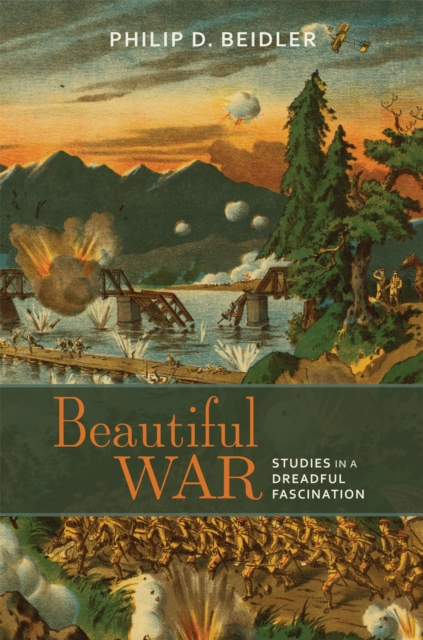 Beautiful War : Studies in a Dreadful Fascination, Paperback / softback Book