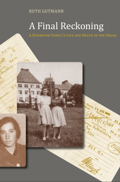 A Final Reckoning : A Hannover Family's Life and Death in the Shoah, Paperback / softback Book