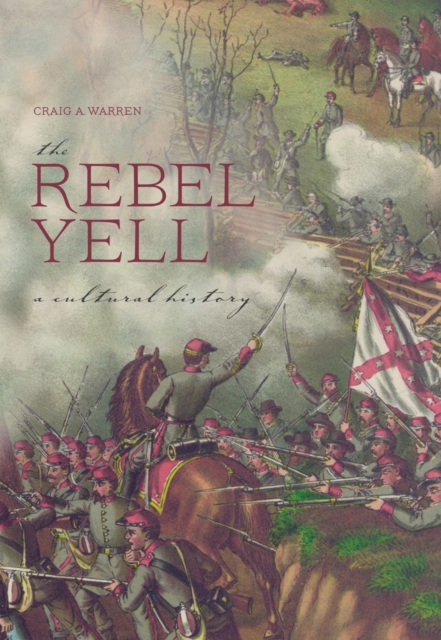 The Rebel Yell : A Cultural History, Paperback / softback Book