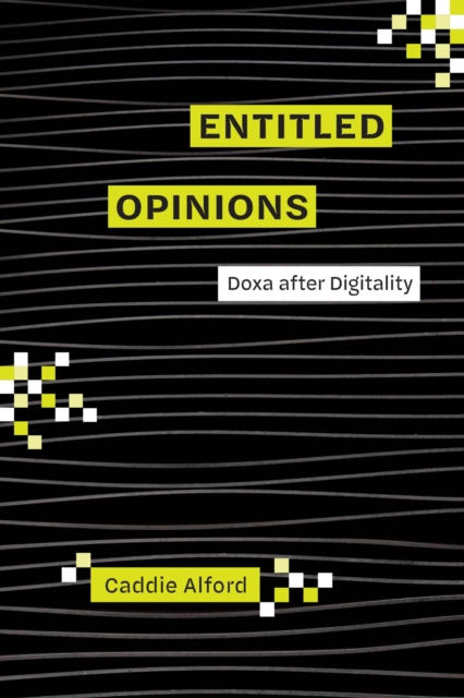 Entitled Opinions : Doxa after Digitality, Paperback / softback Book