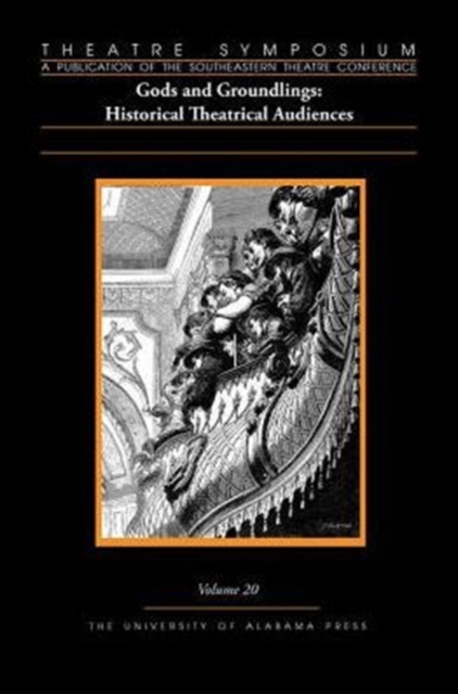 Theatre Symposium, V 20 : Gods and Groundlings: Historical Theatrical Audiences, Paperback / softback Book