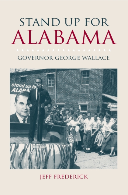 Stand Up for Alabama : Governor George Wallace, EPUB eBook