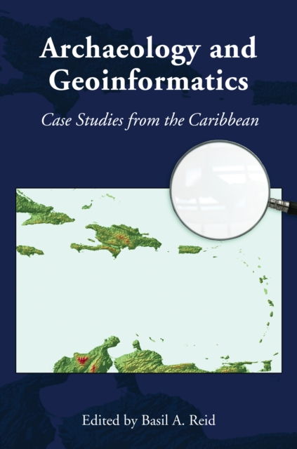Archaeology and Geoinformatics : Case Studies from the Caribbean, EPUB eBook