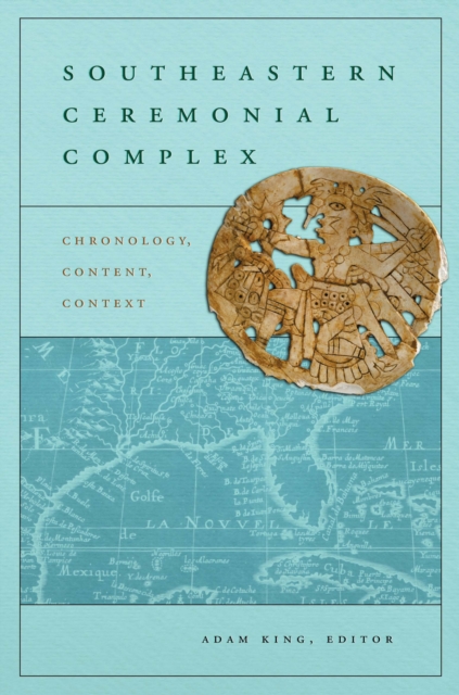 Southeastern Ceremonial Complex : Chronology, Content, Contest, EPUB eBook