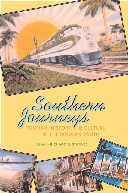 Southern Journeys : Tourism, History, and Culture in the Modern South, EPUB eBook