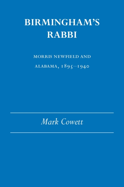 Birmingham's Rabbi : Morris Newfield and Alabama, 1895-1940, EPUB eBook