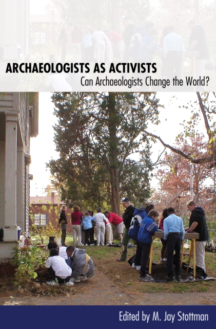 Archaeologists as Activists : Can Archaeologists Change the World?, EPUB eBook