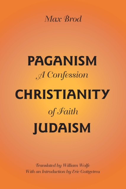 Paganism - Christianity - Judaism : A Confession of Faith, EPUB eBook