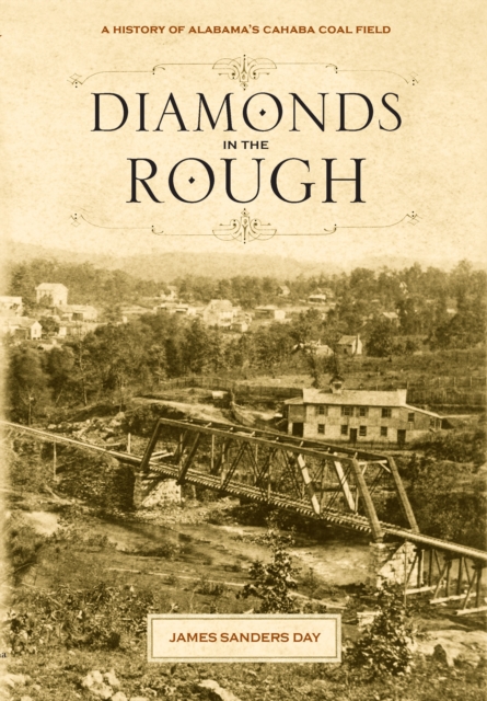 Diamonds in the Rough : A History of Alabama's Cahaba Coal Field, EPUB eBook
