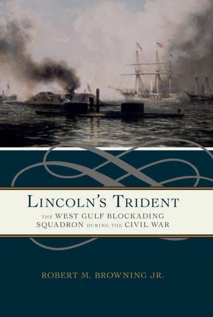Lincoln's Trident : The West Gulf Blockading Squadron during the Civil War, EPUB eBook