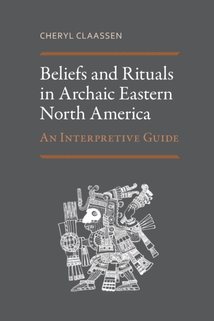 Beliefs and Rituals in Archaic Eastern North America : An Interpretive Guide, EPUB eBook