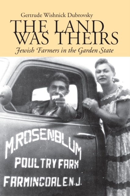 The Land Was Theirs : Jewish Farmers in the Garden State, EPUB eBook