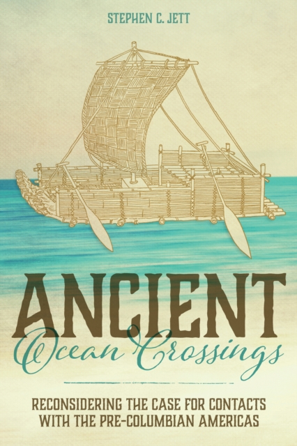 Ancient Ocean Crossings : Reconsidering the Case for Contacts with the Pre-Columbian Americas, EPUB eBook