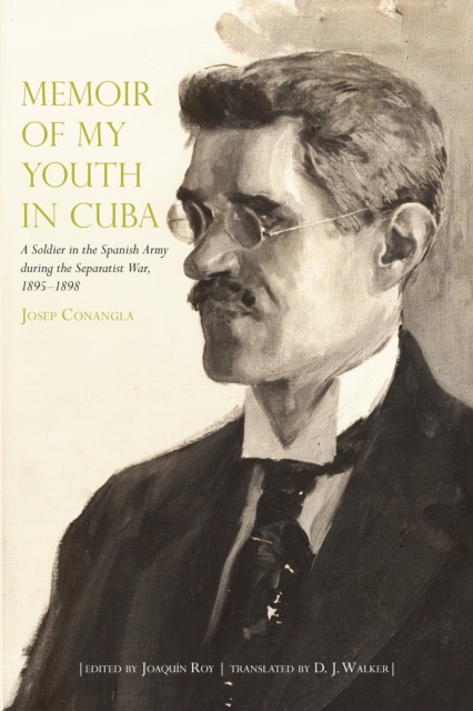Memoir of My Youth in Cuba : A Soldier in the Spanish Army during the Separatist War, 1895-1898, EPUB eBook
