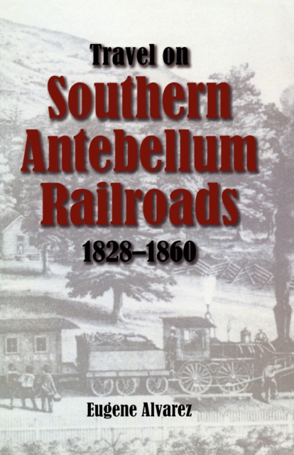 Travel On Southern Antebellum Railroads, 1828-1860, EPUB eBook