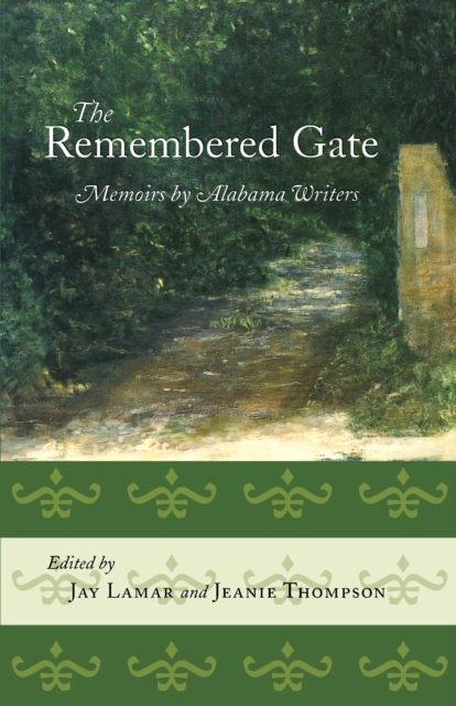 The Remembered Gate : Memoirs By Alabama Writers, EPUB eBook