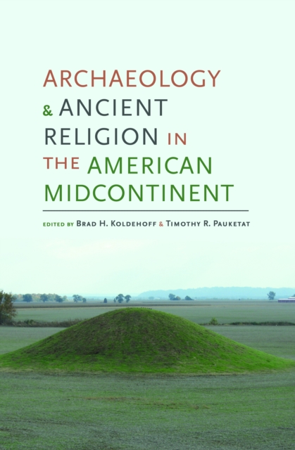 Archaeology and Ancient Religion in the American Midcontinent, EPUB eBook