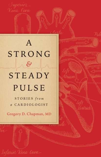 A Strong and Steady Pulse : Stories from a Cardiologist, EPUB eBook