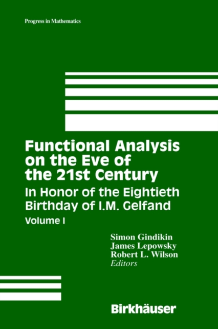 Functional Analysis on the Eve of the 21st Century : In Honor of the Eightieth Birthday of I. M. Gelfand v. 1, Hardback Book