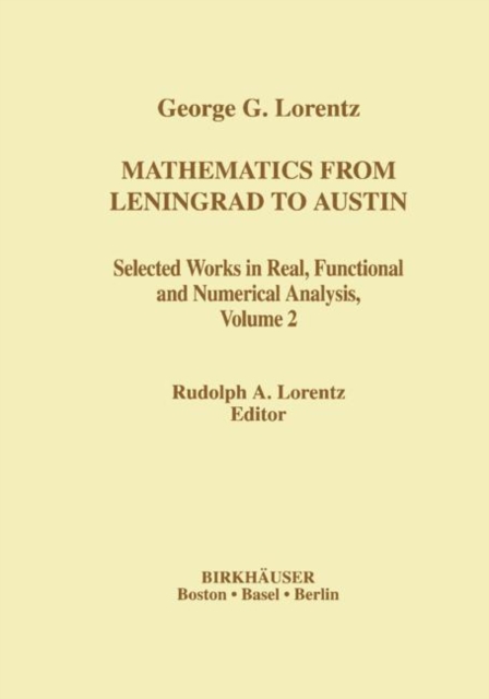 Mathematics from Leningrad to Austin, Volume 2 : George G. Lorentz's Selected Works in Real, Functional and Numerical Analysis v. 2, Hardback Book