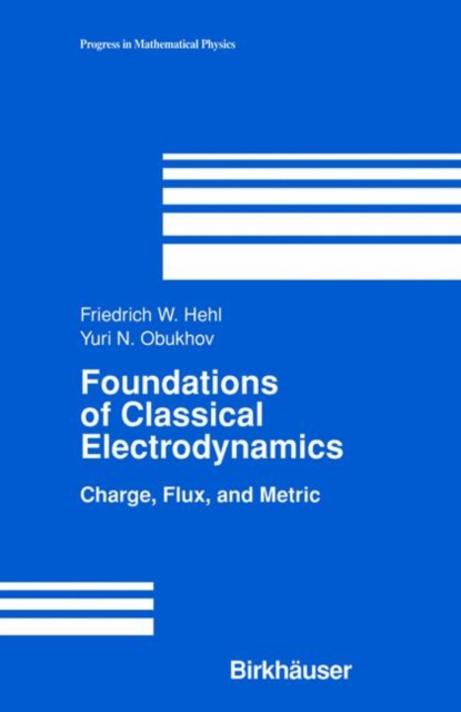 Foundations of Classical Electrodynamics : Charge, Flux, and Metric, Hardback Book