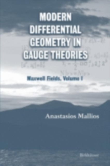 Modern Differential Geometry in Gauge Theories : Maxwell Fields, Volume I, PDF eBook