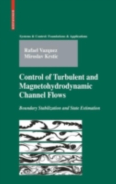 Control of Turbulent and Magnetohydrodynamic Channel Flows : Boundary Stabilization and State Estimation, PDF eBook
