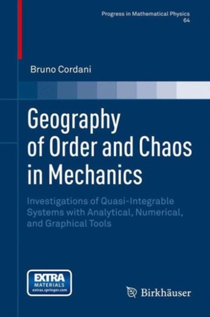Geography of Order and Chaos in Mechanics : Investigations of Quasi-Integrable Systems with Analytical, Numerical, and Graphical Tools, PDF eBook