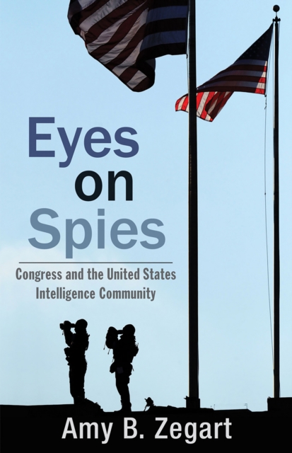 Eyes on Spies : Congress and the United States Intelligence Community, EPUB eBook