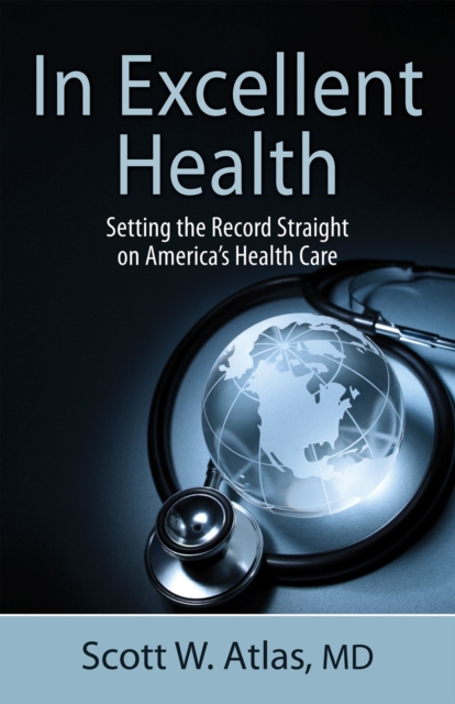 In Excellent Health : Setting the Record Straight on America's Health Care, Hardback Book