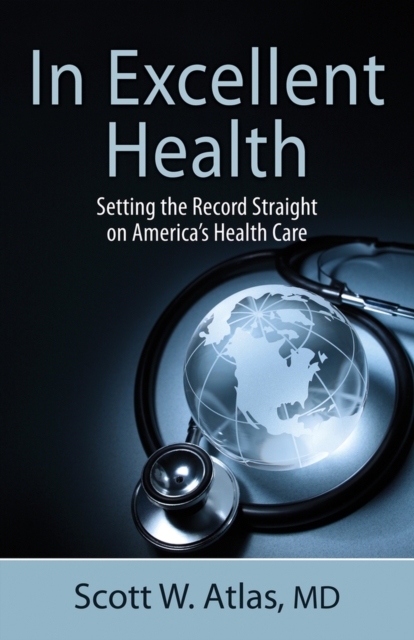 In Excellent Health : Setting the Record Straight on America's Health Care, Paperback / softback Book