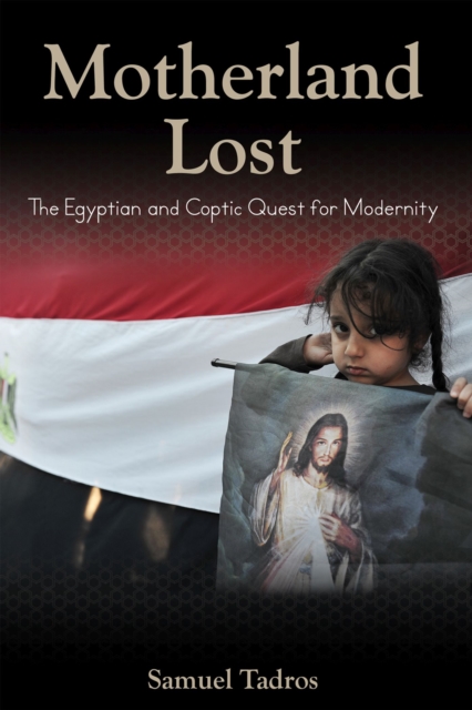 Motherland Lost : The Egyptian and Coptic Quest for Modernity, Hardback Book