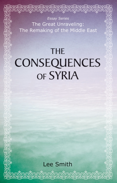 The Consequences of Syria, Paperback / softback Book