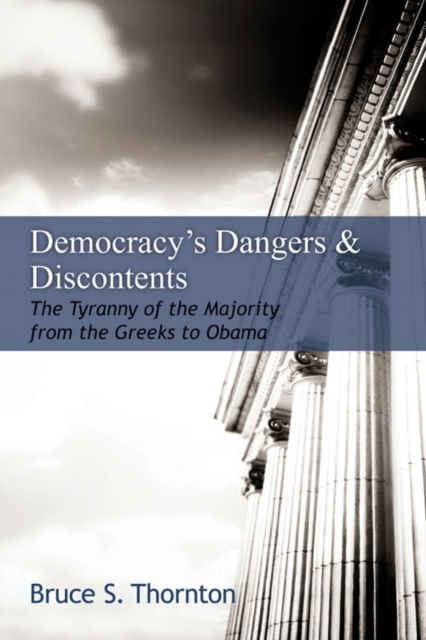 Democracy's Dangers & Discontents : The Tyranny of the Majority from the Greeks to Obama, PDF eBook