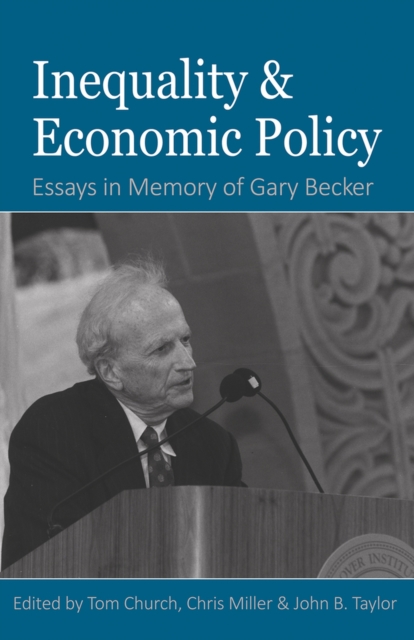Inequality and Economic Policy : Essays In Honor of Gary Becker, Hardback Book