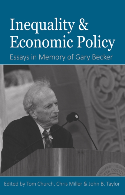 Inequality and Economic Policy : Essays In Honor of Gary Becker, EPUB eBook