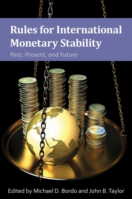 Rules for International Monetary Stability : Past, Present, and Future, Hardback Book