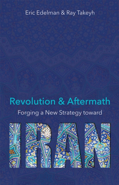 Revolution and Aftermath : Forging a New Strategy toward Iran, EPUB eBook