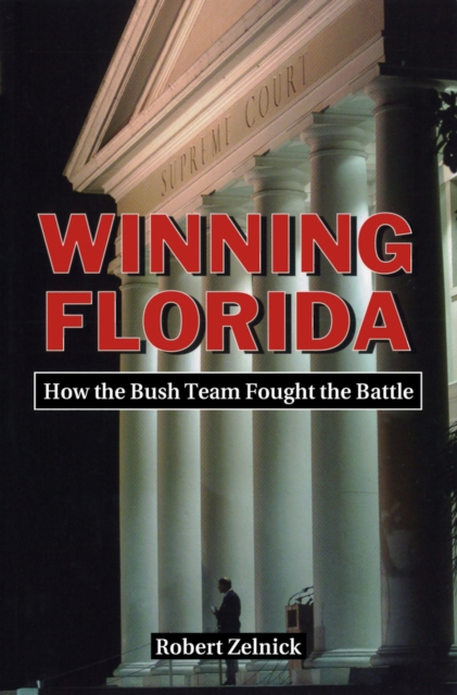 Winning Florida : How the Bush Team Fought the Battle, Paperback / softback Book