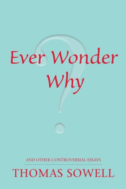 Ever Wonder Why? : and Other Controversial Essays, Paperback / softback Book