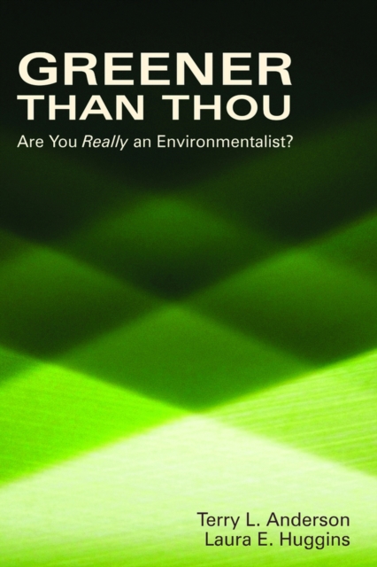 Greener than Thou : Are You Really An Environmentalist?, Hardback Book
