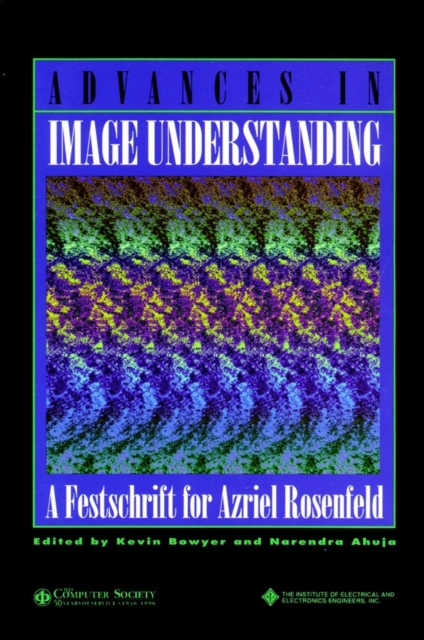 Advances in Image Understanding : A Festschrift for Azriel Rosenfeld, Paperback / softback Book