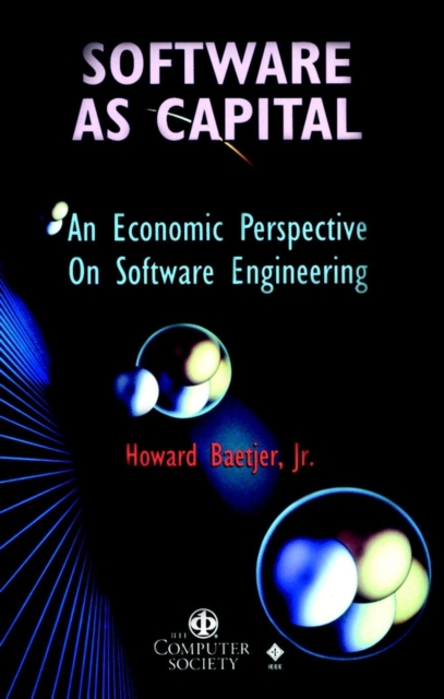 Software as Capital : An Economic Perspective on Software Engineering, Hardback Book