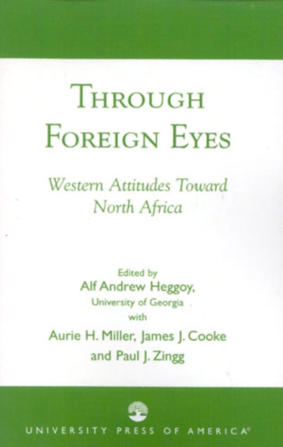 Through Foreign Eyes : Western Attitudes Toward North Africa, Hardback Book