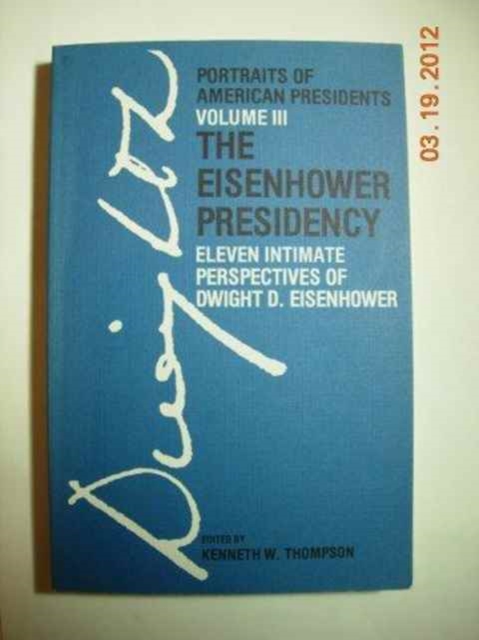 The Eisenhower Presidency : Eleven Intimate Perspectives of Dwight D. Eisenhower, Paperback / softback Book