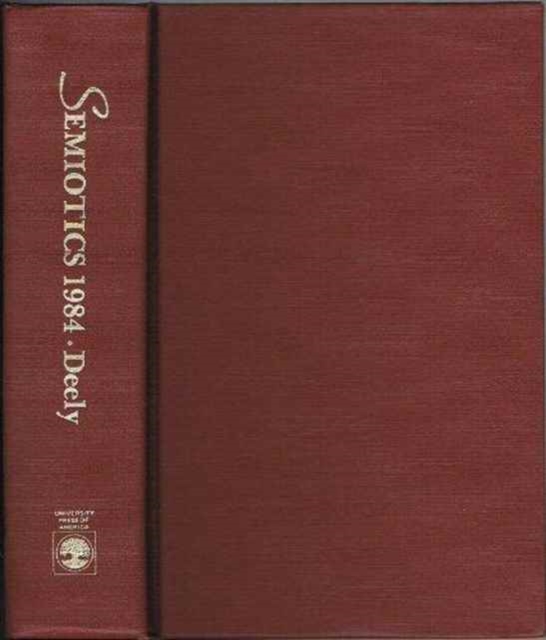 Semiotics 1984 : Proceedings of the Ninth Annual Meeting, Hardback Book